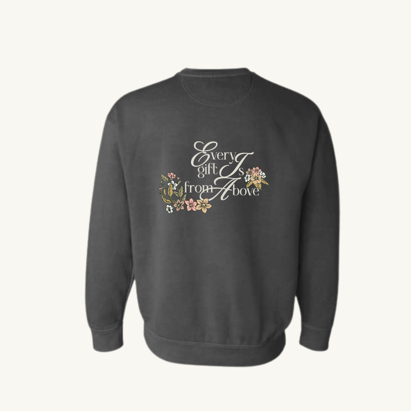 Every gift is from above - Sweatshirts